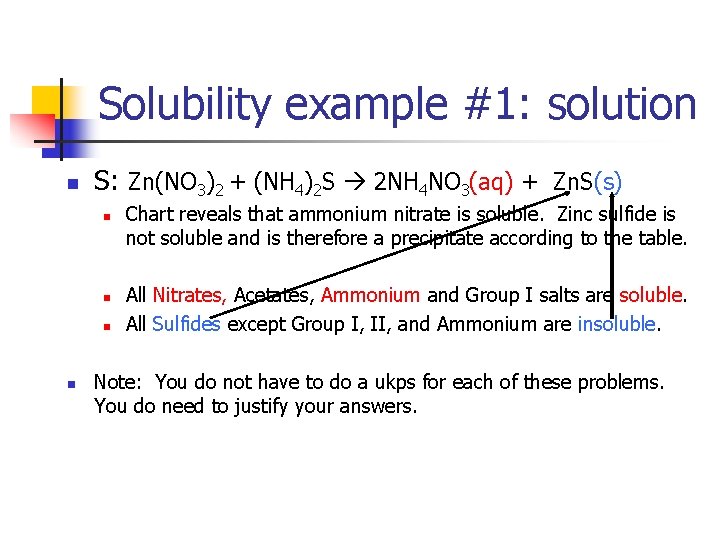 Solubility example #1: solution n S: Zn(NO 3)2 + (NH 4)2 S 2 NH