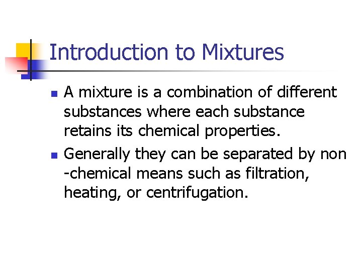 Introduction to Mixtures n n A mixture is a combination of different substances where