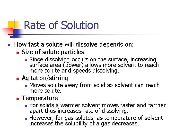 Rate of Solution n How fast a solute will dissolve depends on: n Size