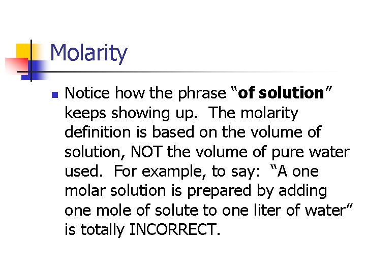 Molarity n Notice how the phrase “of solution” keeps showing up. The molarity definition