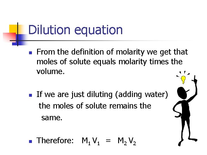 Dilution equation n From the definition of molarity we get that moles of solute