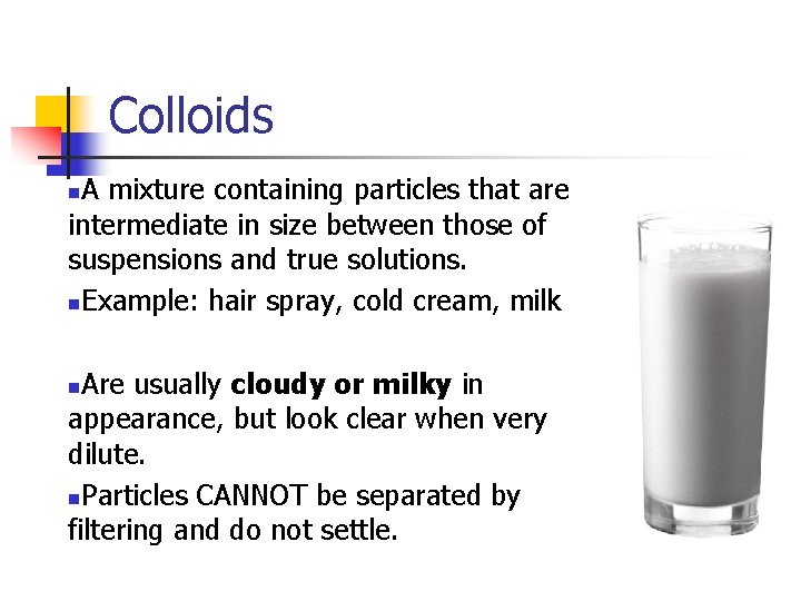 Colloids A mixture containing particles that are intermediate in size between those of suspensions