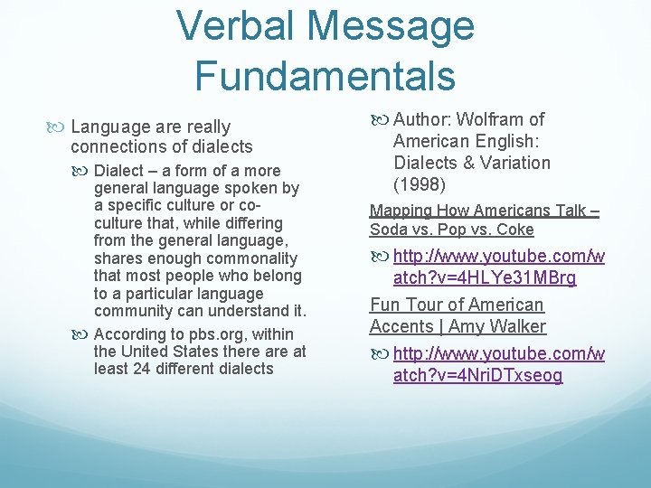Verbal Message Fundamentals Language are really connections of dialects Dialect – a form of