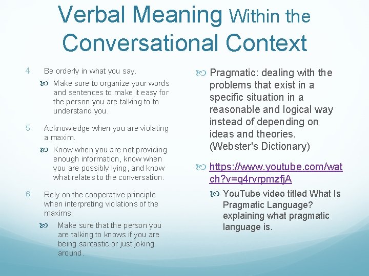 Verbal Meaning Within the Conversational Context 4. Be orderly in what you say. Make