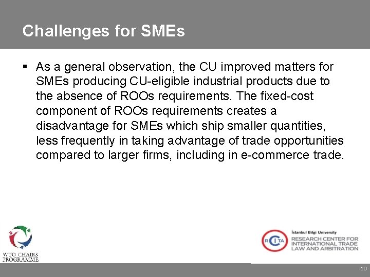 Challenges for SMEs As a general observation, the CU improved matters for SMEs producing