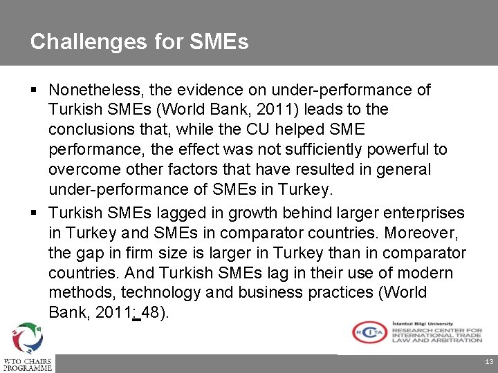 Challenges for SMEs Nonetheless, the evidence on under-performance of Turkish SMEs (World Bank, 2011)