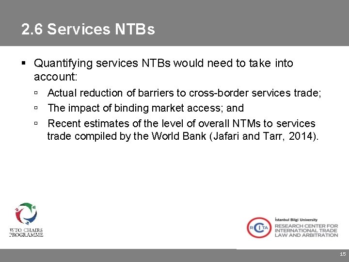 2. 6 Services NTBs Quantifying services NTBs would need to take into account: Actual