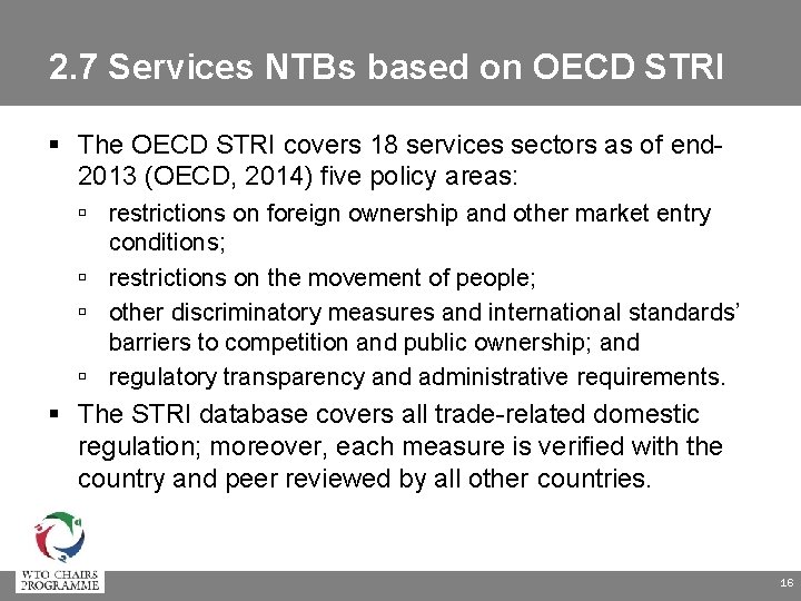 2. 7 Services NTBs based on OECD STRI The OECD STRI covers 18 services