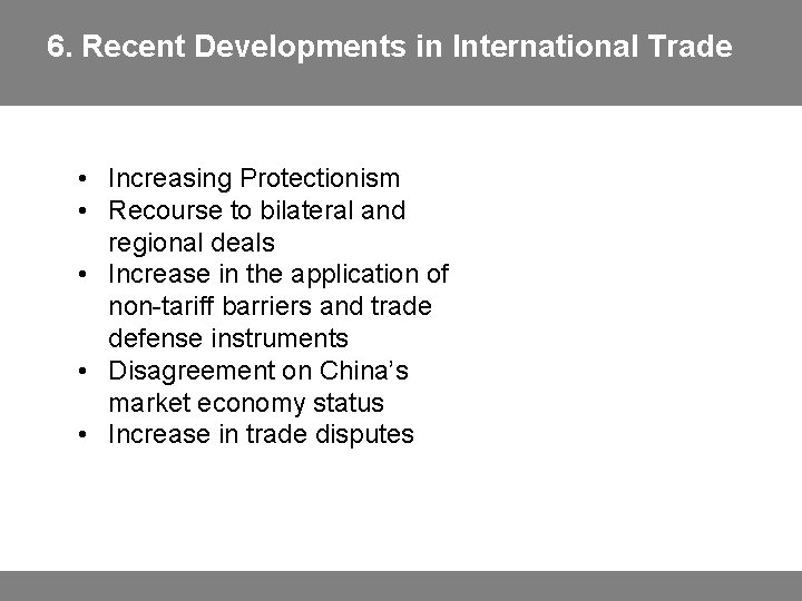 6. Recent Developments in International Trade • Increasing Protectionism • Recourse to bilateral and