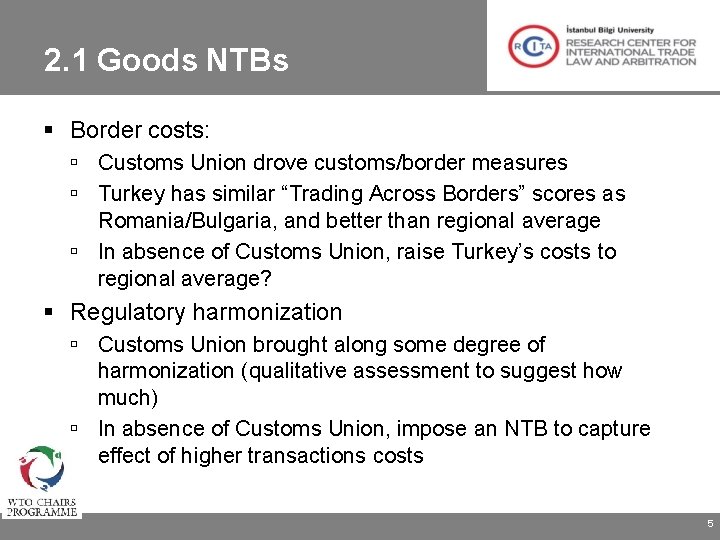 2. 1 Goods NTBs Border costs: Customs Union drove customs/border measures Turkey has similar