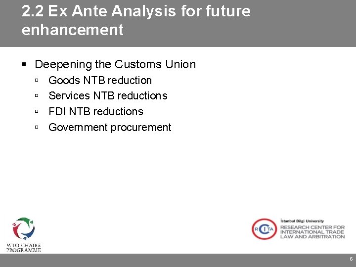 2. 2 Ex Ante Analysis for future enhancement Deepening the Customs Union Goods NTB