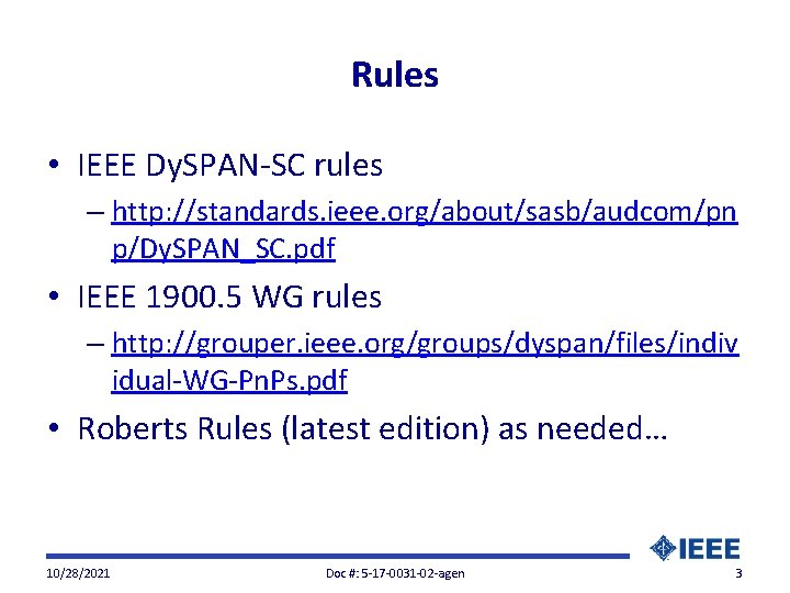 Rules • IEEE Dy. SPAN-SC rules – http: //standards. ieee. org/about/sasb/audcom/pn p/Dy. SPAN_SC. pdf