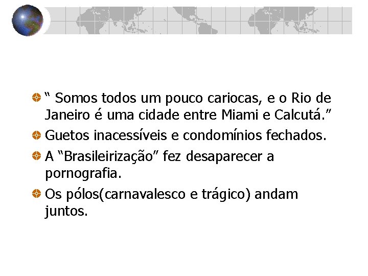 “ Somos todos um pouco cariocas, e o Rio de Janeiro é uma cidade