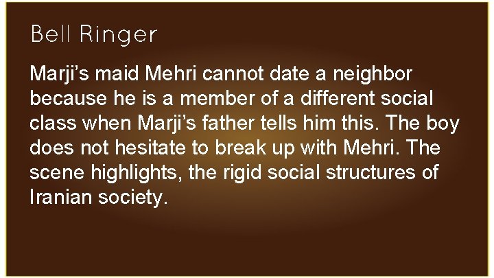 Bell Ringer Marji’s maid Mehri cannot date a neighbor because he is a member