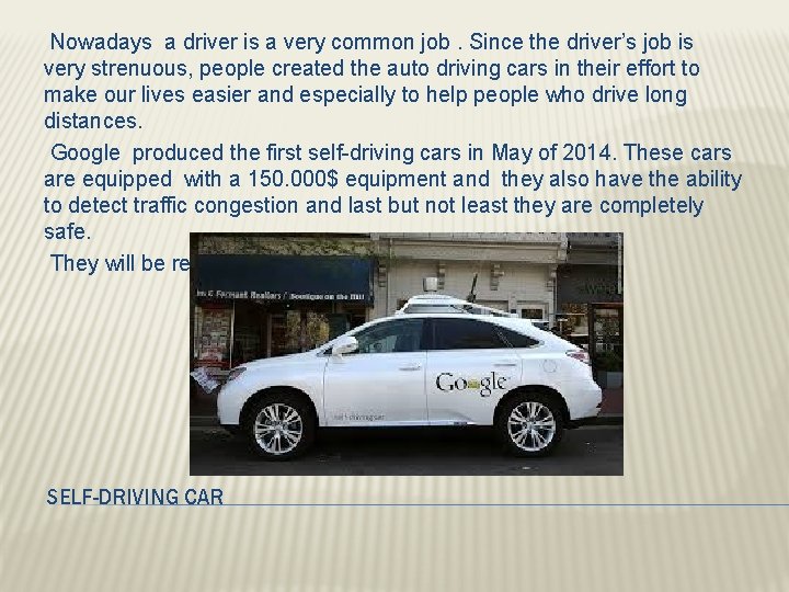 Nowadays a driver is a very common job. Since the driver’s job is very