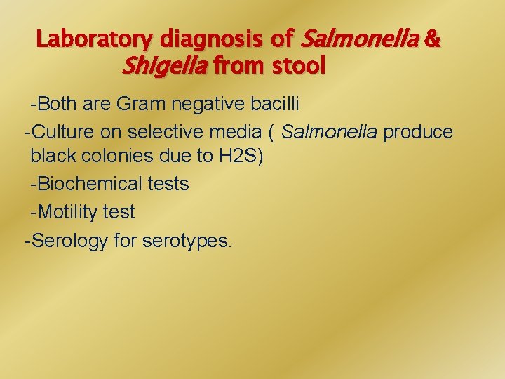 Laboratory diagnosis of Salmonella & Shigella from stool -Both are Gram negative bacilli -Culture