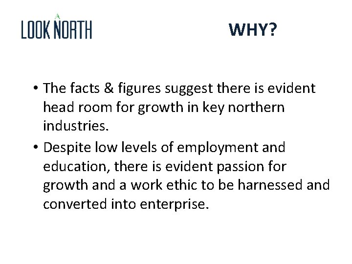 WHY? • The facts & figures suggest there is evident head room for growth