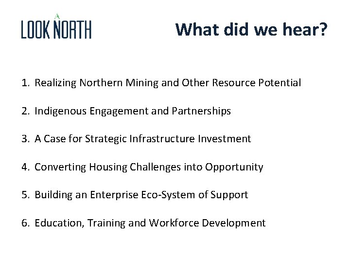 What did we hear? 1. Realizing Northern Mining and Other Resource Potential 2. Indigenous