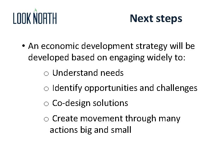 Next steps • An economic development strategy will be developed based on engaging widely