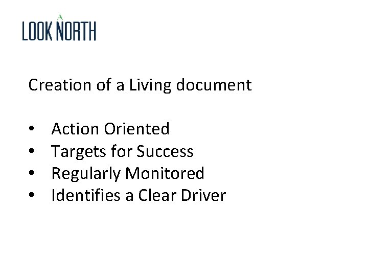 Creation of a Living document • • Action Oriented Targets for Success Regularly Monitored