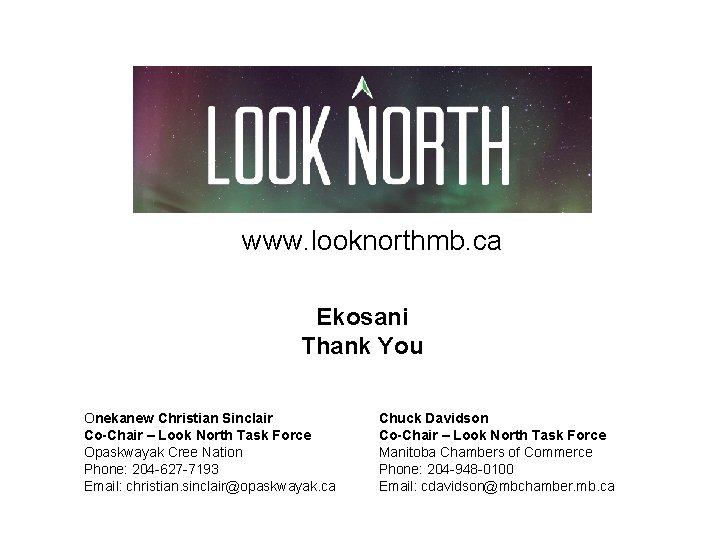www. looknorthmb. ca Ekosani Thank You Onekanew Christian Sinclair Co-Chair – Look North Task