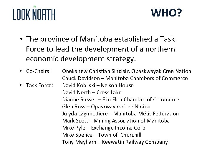 WHO? • The province of Manitoba established a Task Force to lead the development