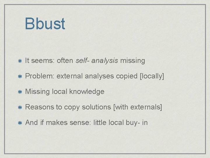 Bbust It seems: often self- analysis missing Problem: external analyses copied [locally] Missing local