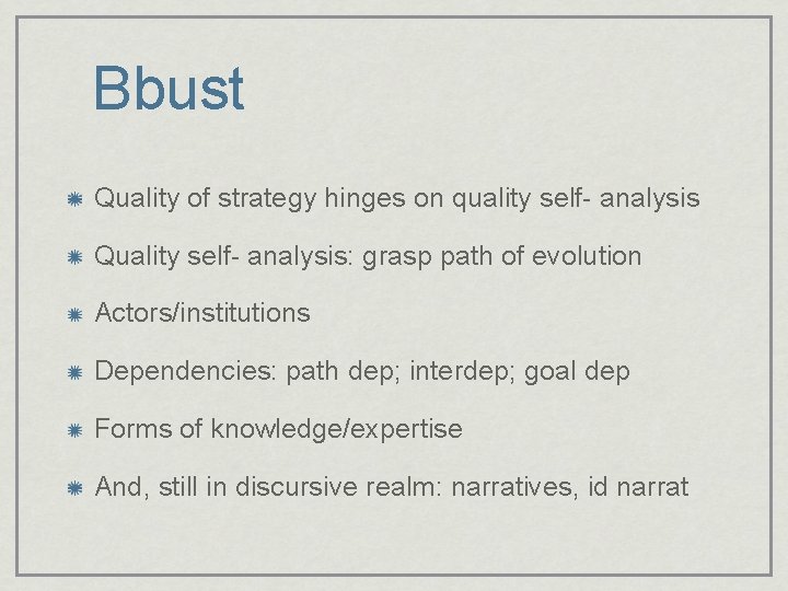 Bbust Quality of strategy hinges on quality self- analysis Quality self- analysis: grasp path