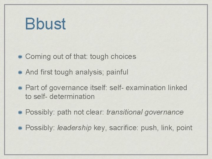 Bbust Coming out of that: tough choices And first tough analysis; painful Part of