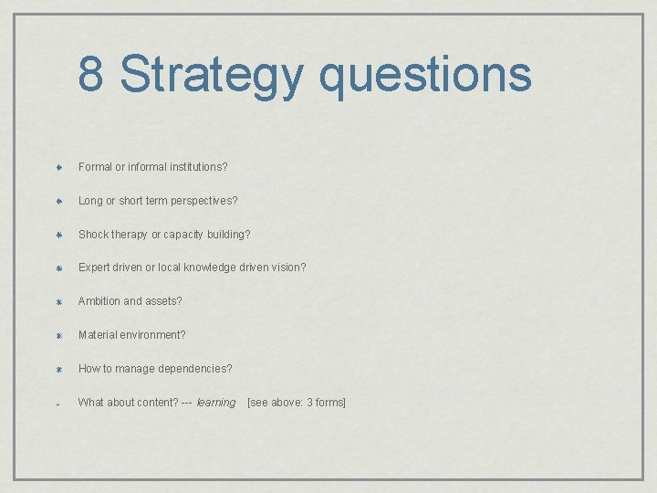 8 Strategy questions Formal or informal institutions? Long or short term perspectives? Shock therapy