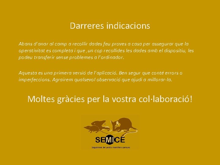 Darreres indicacions Abans d’anar al camp a recollir dades feu proves a casa per