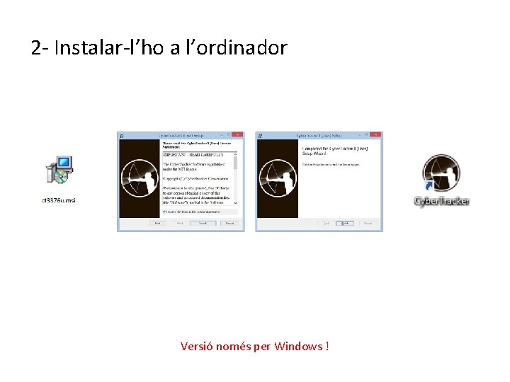 2 - Instalar-l’ho a l’ordinador Versió només per Windows ! 