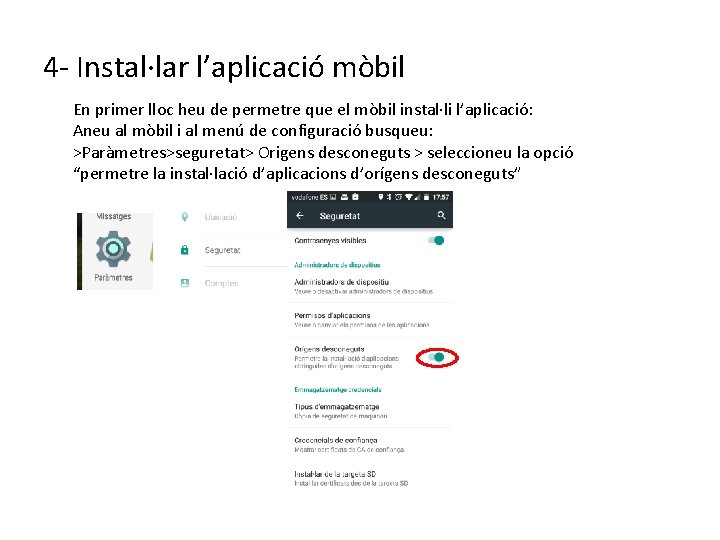 4 - Instal·lar l’aplicació mòbil En primer lloc heu de permetre que el mòbil