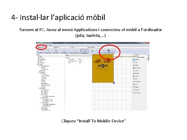 4 - Instal·lar l’aplicació mòbil Tornem al PC. Aneu al menú Applications i connecteu
