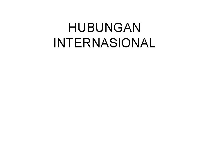 HUBUNGAN INTERNASIONAL 