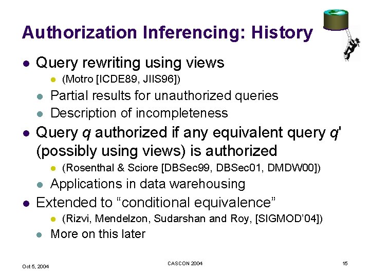 Authorization Inferencing: History l Query rewriting using views l l Partial results for unauthorized