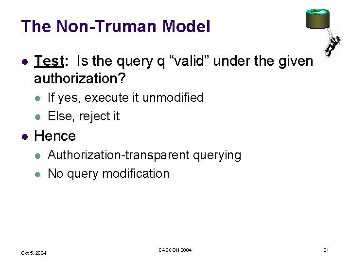 The Non-Truman Model l Test: Is the query q “valid” under the given authorization?