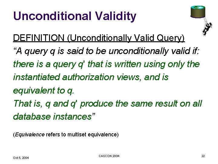 Unconditional Validity DEFINITION (Unconditionally Valid Query) “A query q is said to be unconditionally
