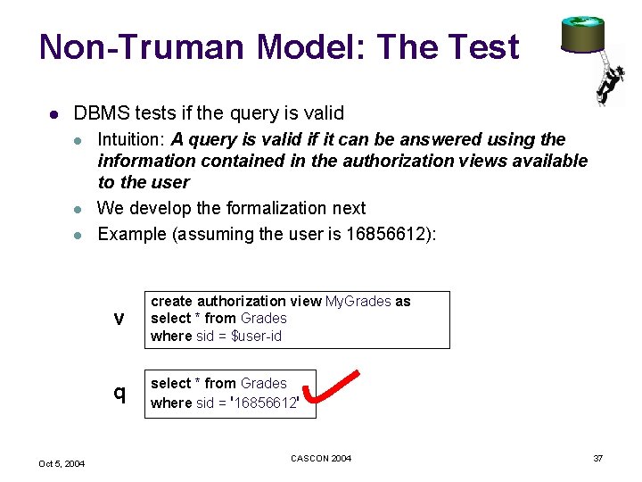 Non-Truman Model: The Test l DBMS tests if the query is valid l l