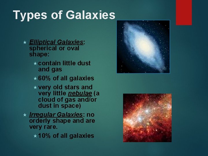 Types of Galaxies Elliptical Galaxies: spherical or oval shape: « contain little dust and