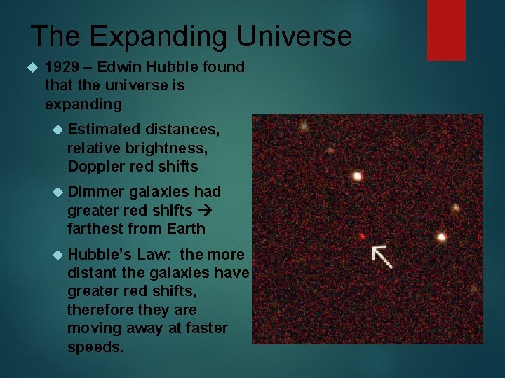 The Expanding Universe 1929 – Edwin Hubble found that the universe is expanding Estimated