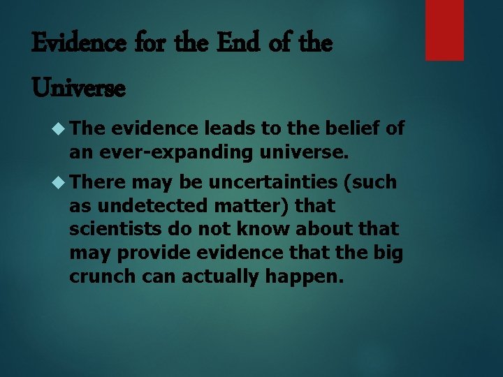 Evidence for the End of the Universe The evidence leads to the belief of