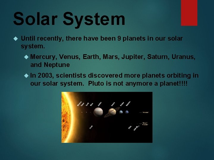 Solar System Until recently, there have been 9 planets in our solar system. Mercury,
