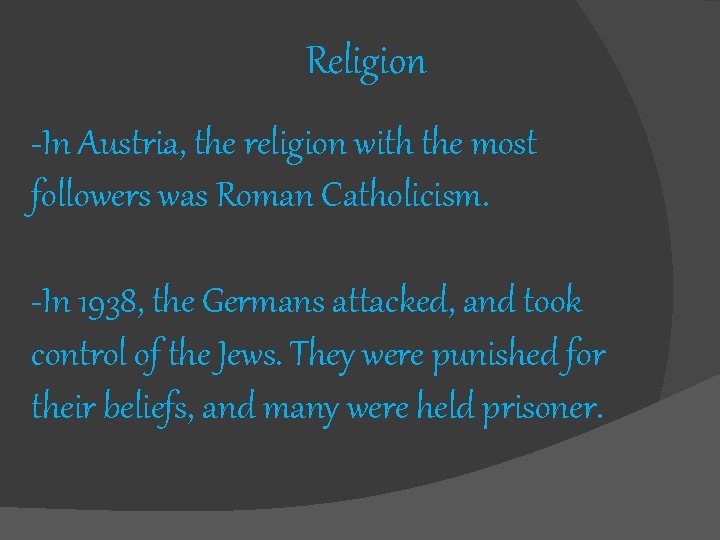 Religion -In Austria, the religion with the most followers was Roman Catholicism. -In 1938,