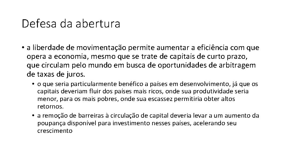 Defesa da abertura • a liberdade de movimentação permite aumentar a eficiência com que