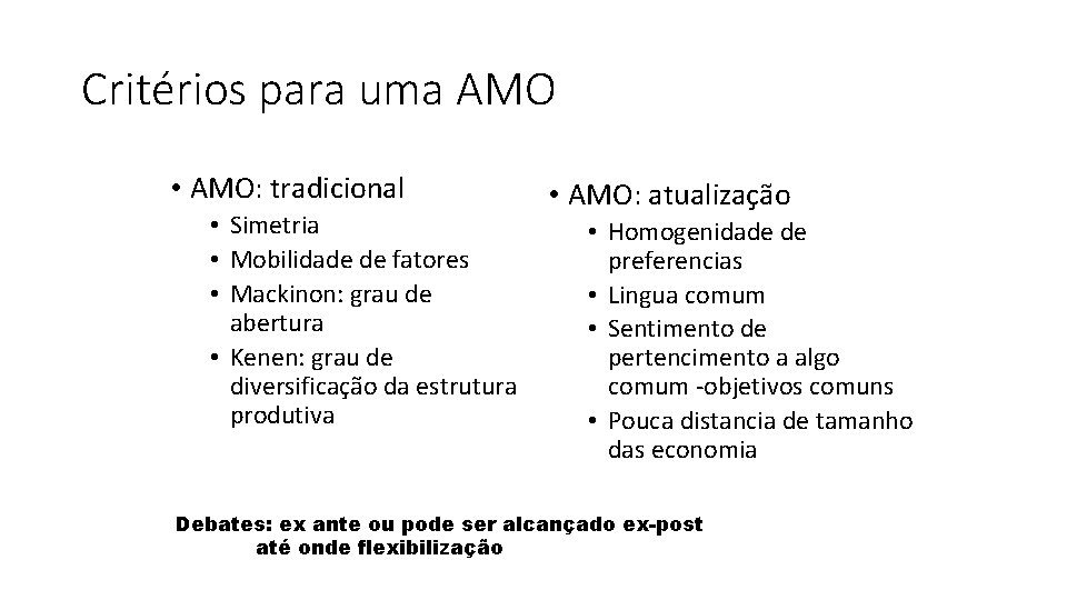 Critérios para uma AMO • AMO: tradicional • Simetria • Mobilidade de fatores •