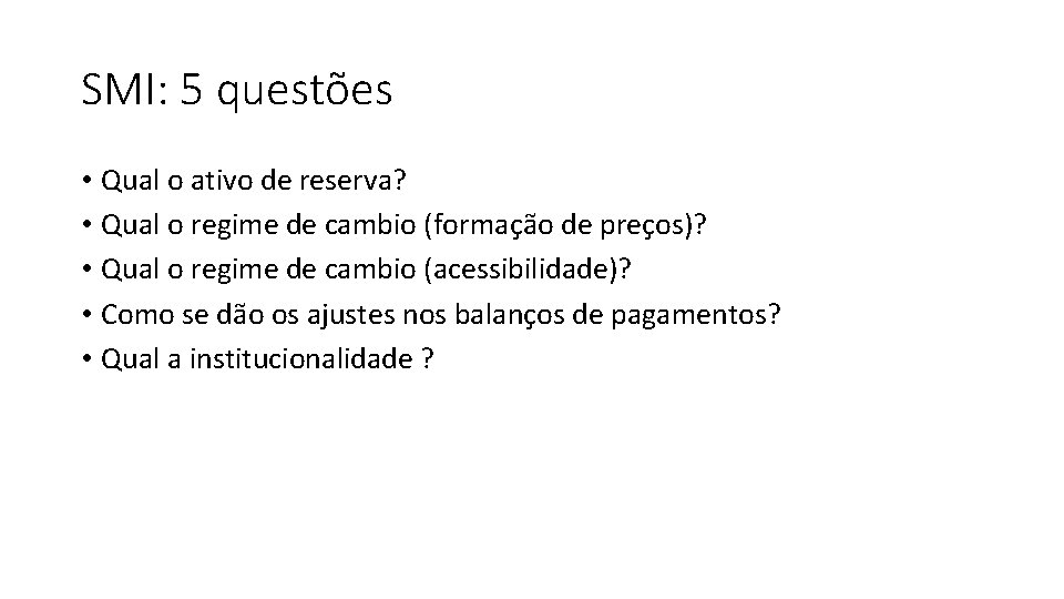 SMI: 5 questões • Qual o ativo de reserva? • Qual o regime de