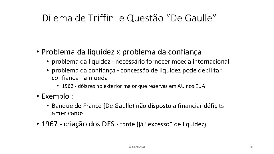 Dilema de Triffin e Questão “De Gaulle” • Problema da liquidez x problema da