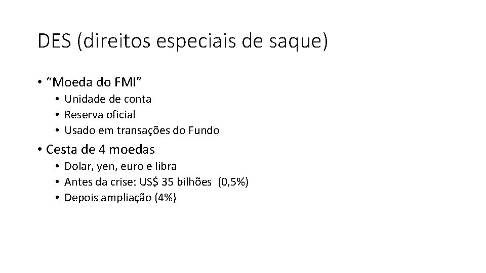 DES (direitos especiais de saque) • “Moeda do FMI” • Unidade de conta •