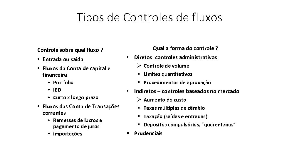 Tipos de Controles de fluxos Controle sobre qual fluxo ? • Entrada ou saída